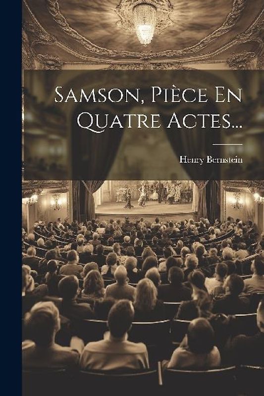 Samson, Pièce En Quatre Actes...