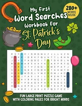 My First Word Searches Workbook For St. Patrick's Day: Fun Large Print Puzzle Game With Coloring Pages For Bright Minds