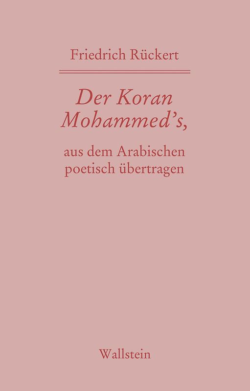 Der Koran Mohammed’s, aus dem Arabischen poetisch übertragen