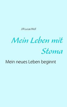 Mein Leben mit Stoma. Mein neues Leben beginnt