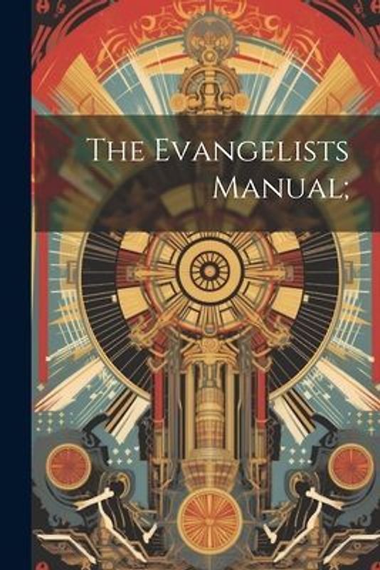 The Evangelists Manual;