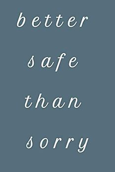 better safe than sorry: Notebook/Notepad/Diary/Journal 6”x9” 110 Pages Colors 10
