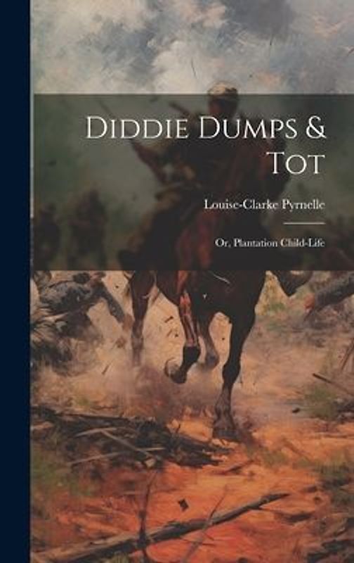 Diddie Dumps & Tot: Or, Plantation child-life