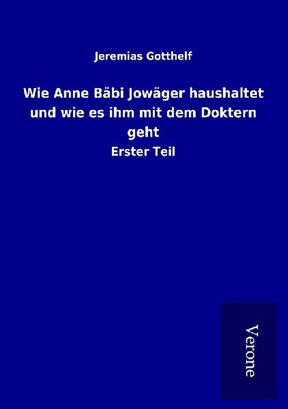 Wie Anne Bäbi Jowäger haushaltet und wie es ihm mit dem Doktern geht