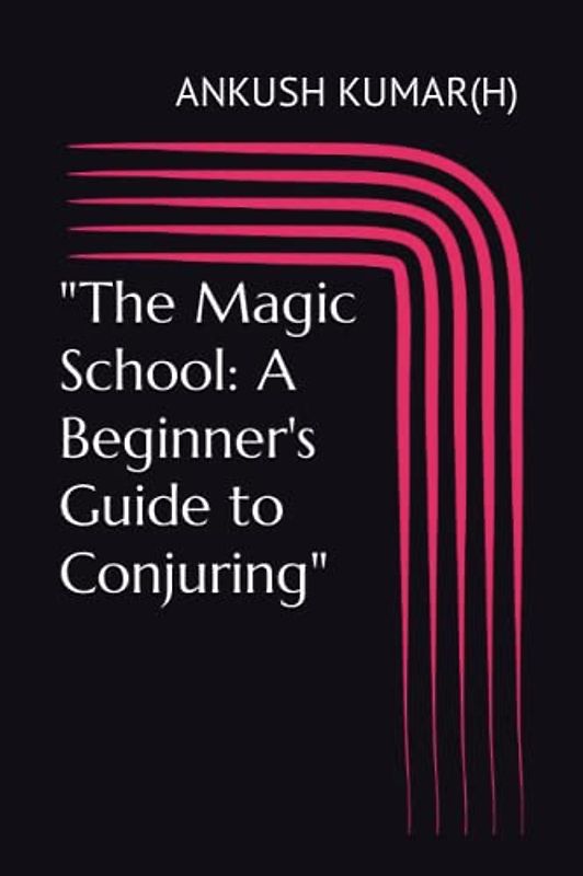 "The Magic School: A Beginner's Guide to Conjuring"