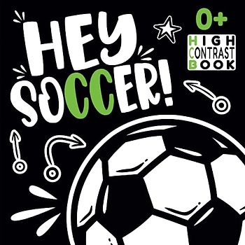 Hey Soccer! High Contras Baby Book: Early Introduction to Football for Newborns