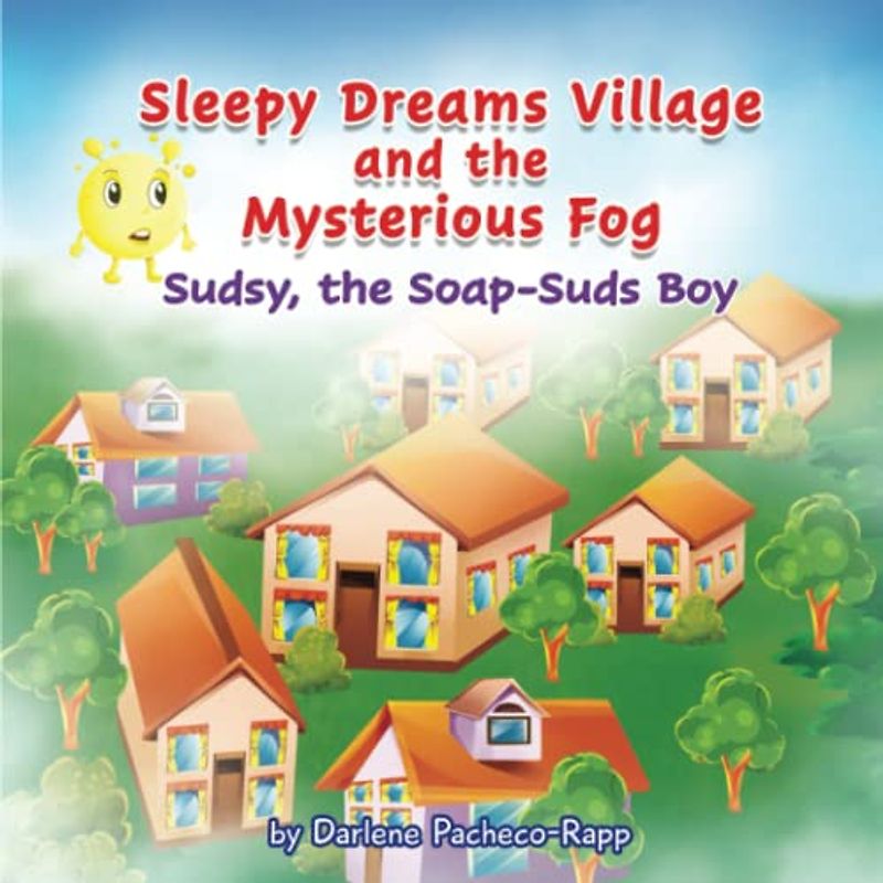 Sleepy Dreams Village and the Mysterious Fog: Sudsy, the Soap-Suds Boy