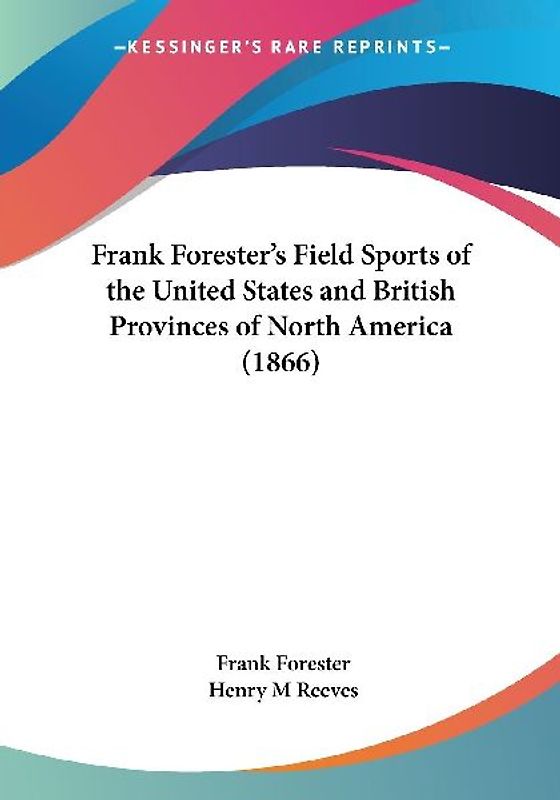 Frank Forester's Field Sports of the United States and British Provinces of North America (1866)