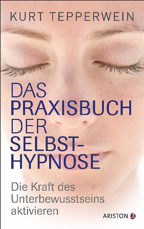 Das Praxisbuch der Selbsthypnose