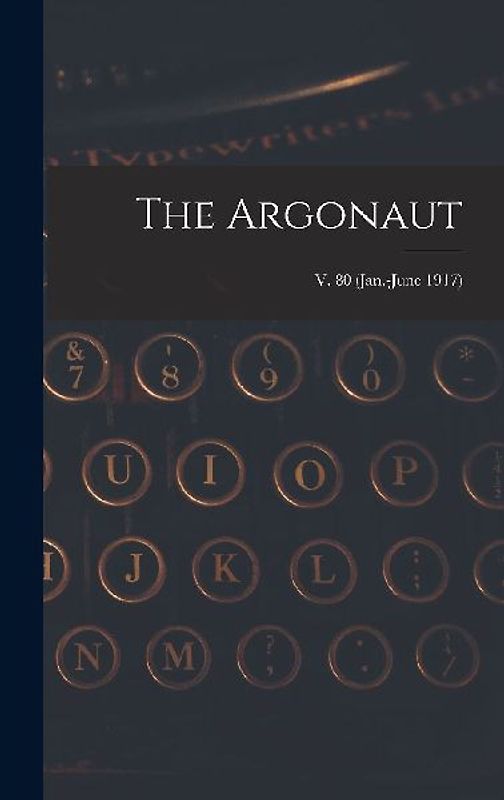 The Argonaut; v. 80 (Jan.-June 1917)