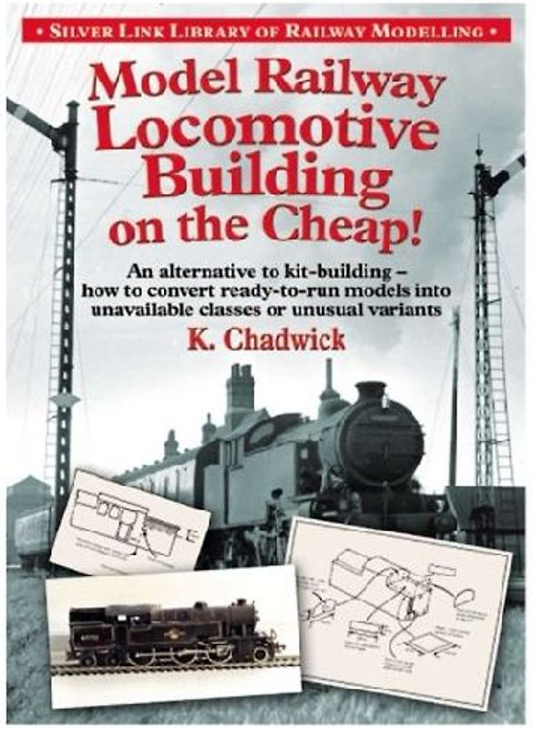 Model Railway Locomotive Building on the Cheap! Volume 1 (Silver Link Library of Railway Modelling)