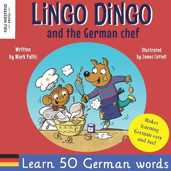 Lingo Dingo and the German chef: Heartwarming and fun English German kids book to learn German for kids (learning German for children; bilingual ... the Story Powered Language learning method)