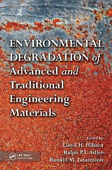 Environmental Degradation of Advanced and Traditional Engineering Materials