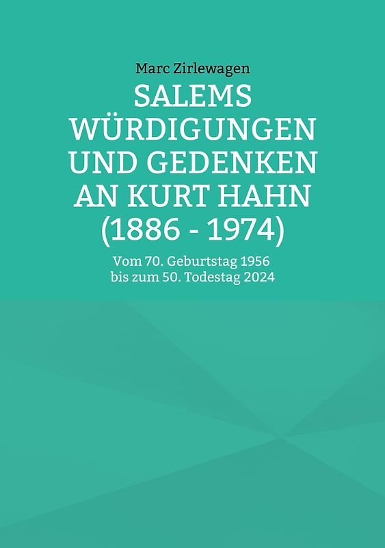 Salems Würdigungen und Gedenken an Kurt Hahn (1886 - 1974)