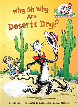 Why Oh Why Are Deserts Dry?: All About Deserts (Cat in the Hat's Learning Library)