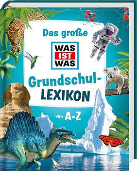 Das große WAS IST WAS Grundschullexikon von A-Z