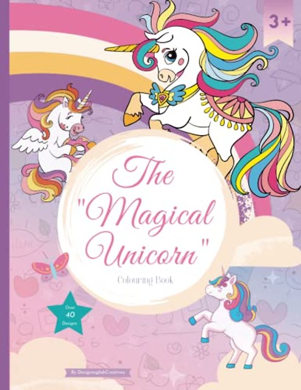 The Magical Unicorn: The Ultimate magical unicorns colouring book, for kids ages 3 - 8.