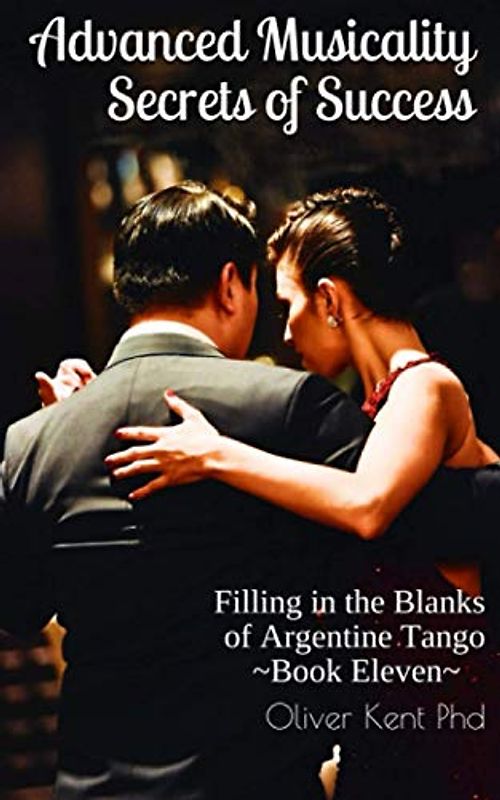Advanced Musicality Secrets of Success: Filling in the Blanks of Argentine Tango