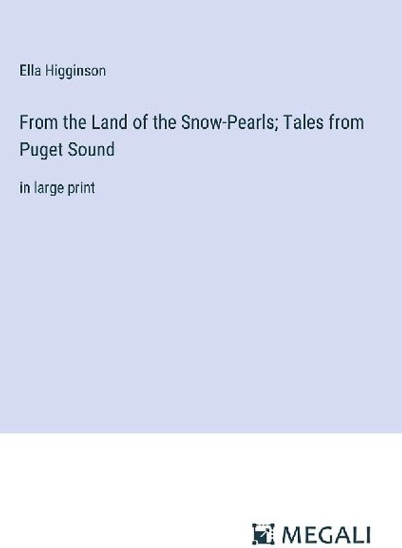 From the Land of the Snow-Pearls; Tales from Puget Sound
