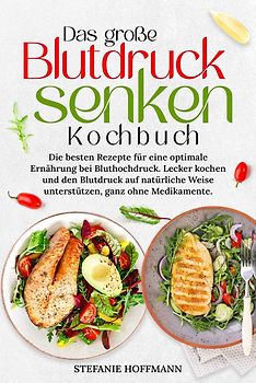 Das große Blutdruck senken Kochbuch
