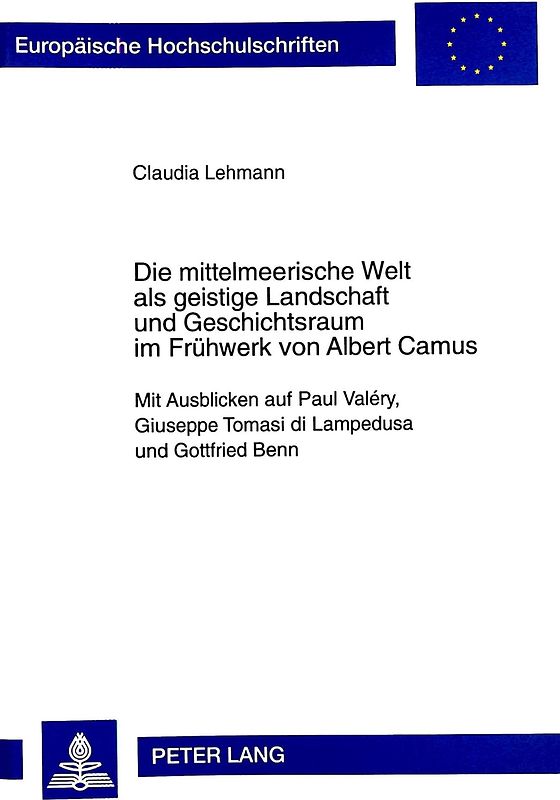 Die mittelmeerische Welt als geistige Landschaft und Geschichtsraum im Frühwerk von Albert Camus