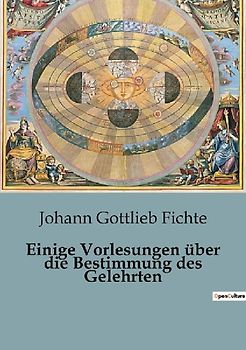 Einige Vorlesungen über die Bestimmung des Gelehrten