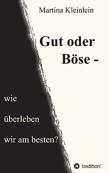 Gut oder Böse - wie überleben wir am besten?