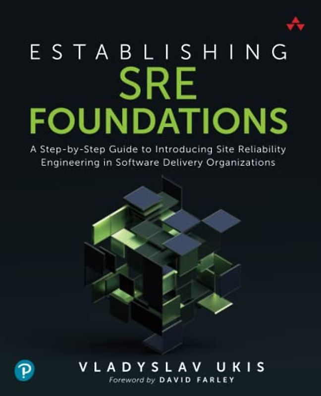 Establishing SRE Foundations: A Step-by-Step Guide to Introducing Site Reliability Engineering in Software Delivery Organizations