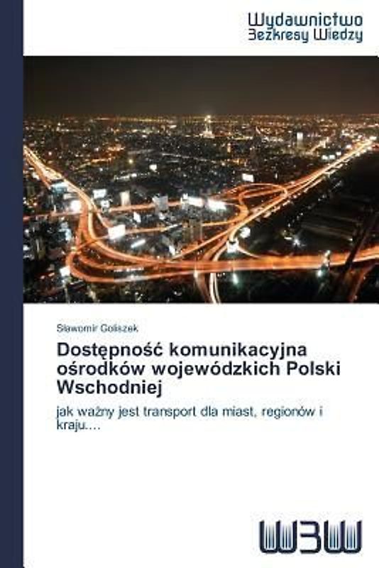 Dost¿pno¿¿ komunikacyjna o¿rodków wojewódzkich Polski Wschodniej