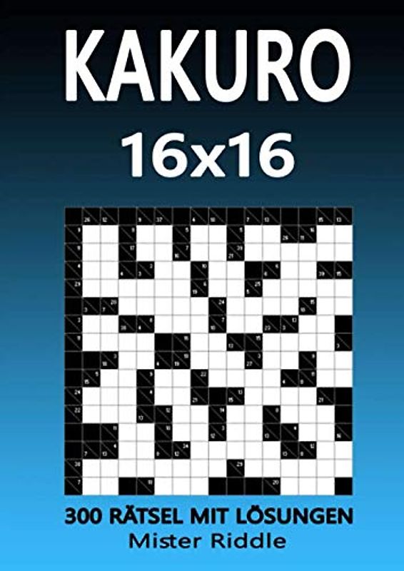 KAKURO 16 x 16 - 300 RÄTSEL MIT LÖSUNGEN
