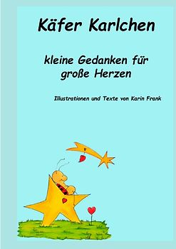 Käfer Karlchen kleine Gedanken für große Herzen