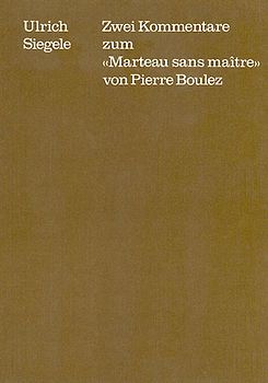 Zwei Kommentare zum "Marteau sans Maître" von Pierre Boulez