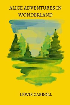 alice adventures in wonderland by Lewis Carroll