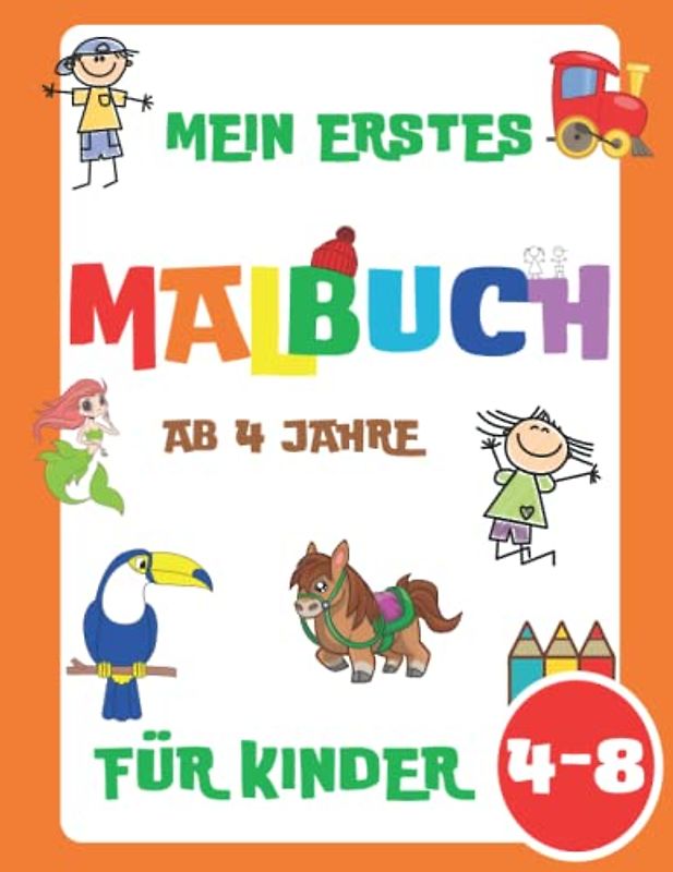 Mein erstes Malbuch für Kinder ab 4 Jahre: 50 Alltägliche Dinge und Tiere für Kinder, Mädchen und Jungen von 4-8, 5-7, 6-10 Jahren: Dinosaurier, ... Spielzeuge, Meerjungfrau und viele meh