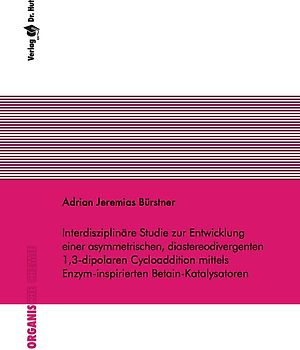 Interdisziplinäre Studie zur Entwicklung einer asymmetrischen, diastereodivergenten 1,3-dipolaren Cycloaddition mittels Enzym-inspirierten Betain-Katalysatoren