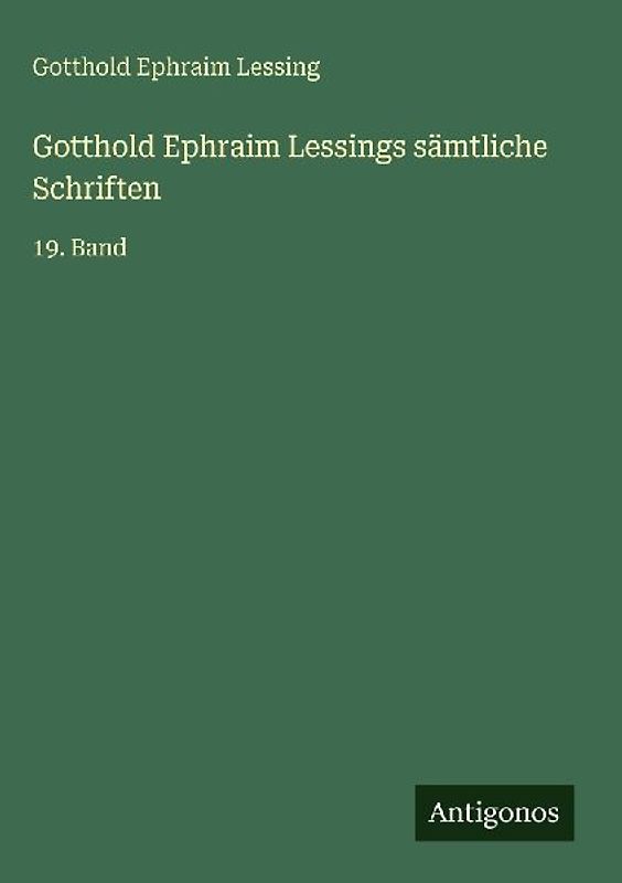 Gotthold Ephraim Lessings sämtliche Schriften