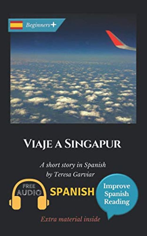 Viaje a Singapur. A short story in Spanish.: Learn Spanish with Improve Spanish Reading. Spanish novel for beginners +