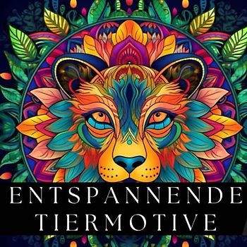 Entspannende Tiermotive: Ein Malbuch mit Mandala für Erwachsene zum Stressabbau: Kreative Entspannung durch faszinierende Tiermotive - Malbuch für ... Elefanten, Eulen, Pferden, Hunden und Katzen