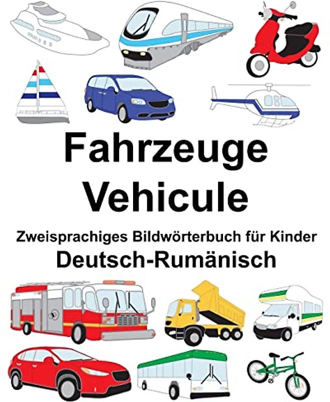 Deutsch-Rumänisch Fahrzeuge/Vehicule Zweisprachiges Bildwörterbuch für Kinder (FreeBilingualBooks.com)