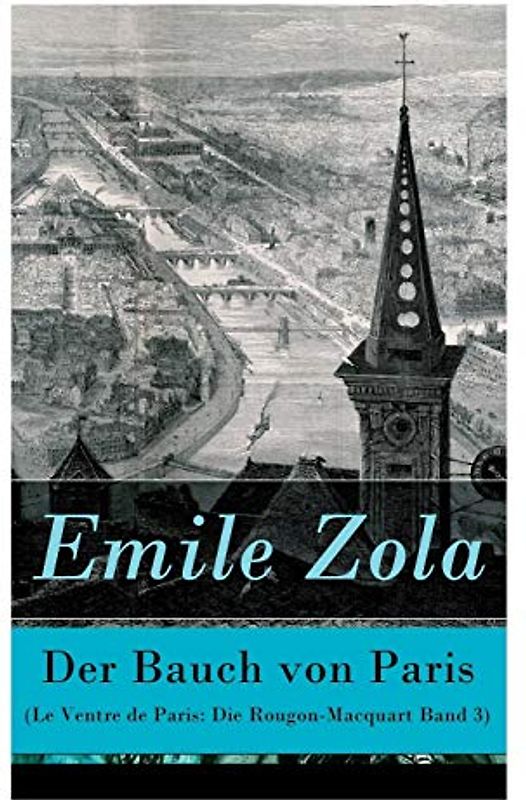 Der Bauch von Paris (Le Ventre de Paris: Die Rougon-Macquart Band 3)