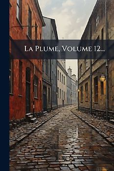 La Plume, Volume 12...