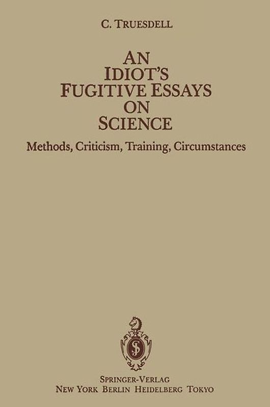 An Idiot’s Fugitive Essays on Science