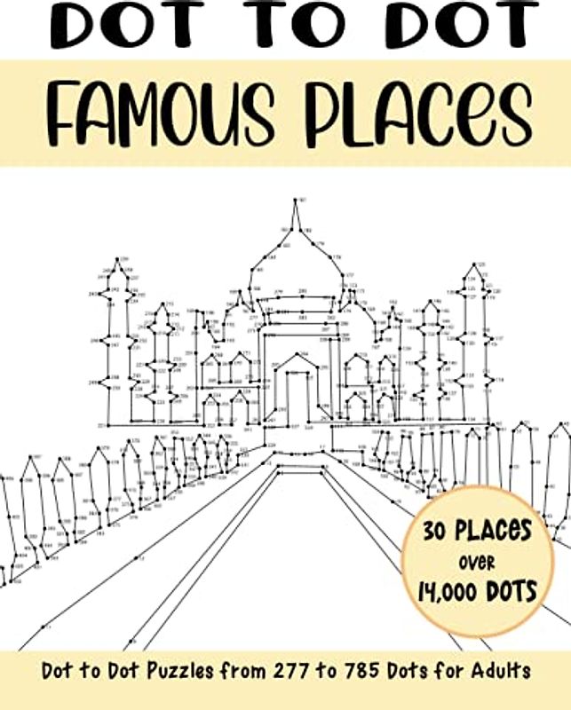 Dot to Dot Famous Places for Adults: Famous Places Connect the Dots Book for Adults (Over 14000 dots) (Dot to Dot Books for Adults)
