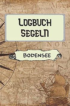 Logbuch Segeln BODENSEE: A5 Segel Logbuch | Segeltagebuch | 50 vorgedruckte Vorlagen für Segelrouten | Logbuch für Segelmannschaft oder Seemänner| ... Seefahrer mit diesem ultimativen Segelbuch.