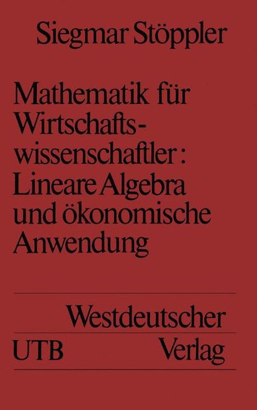 Mathematik für Wirtschaftswissenschaftler Lineare Algebra und ökonomische Anwendung