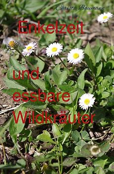 Mit den Enkeln durchs Jahr / Enkelzeit und essbare Wildkräuter