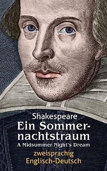 Ein Sommernachtstraum. Shakespeare. Zweisprachig: Englisch-Deutsch / A Midsummer Night‘s Dream
