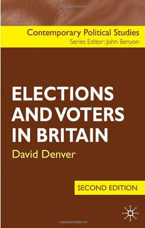 Elections and Voters in Britain, Second Edition (Contemporary Political Studies)