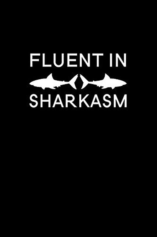 Fluent in Sharkasm: Blank Lined Journal Notebook, 6" x 9", shark journal, shark notebook, Ruled, Writing Book, Notebook for shark lovers, Shark Day Gifts