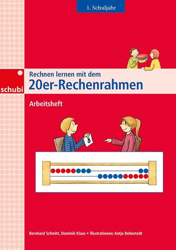 Rechnen lernen mit dem Rechenrahmen / Rechnen lernen mit dem 20er-Rechenrahmen. Arbeitsheft 1. Schuljahr